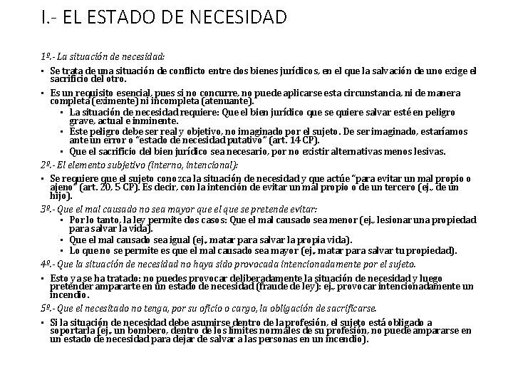 I. - EL ESTADO DE NECESIDAD 1º. - La situación de necesidad: • Se