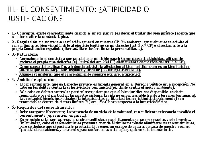 III. - EL CONSENTIMIENTO: ¿ATIPICIDAD O JUSTIFICACIÓN? • 1. - Concepto: existe consentimiento cuando