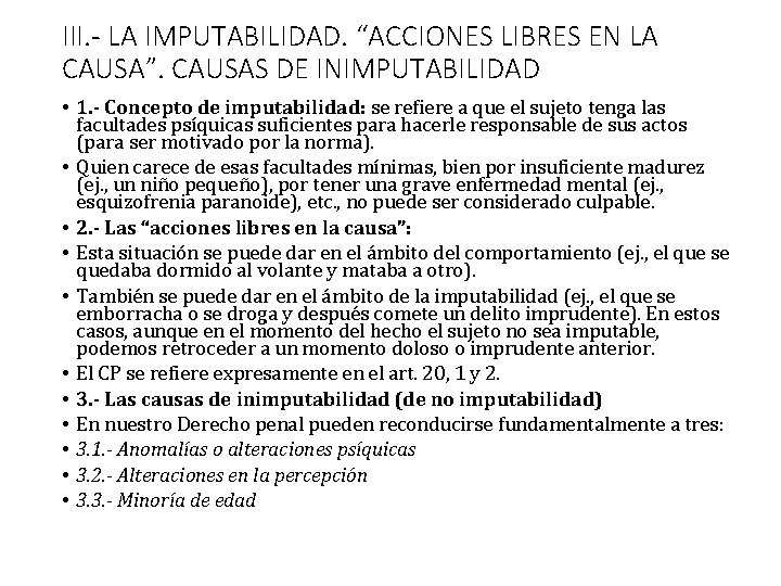 III. - LA IMPUTABILIDAD. “ACCIONES LIBRES EN LA CAUSA”. CAUSAS DE INIMPUTABILIDAD • 1.