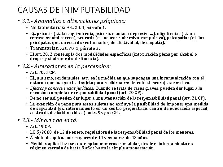 CAUSAS DE INIMPUTABILIDAD • 3. 1. - Anomalías o alteraciones psíquicas: • No transitorias: