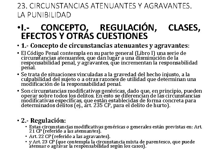 23. CIRCUNSTANCIAS ATENUANTES Y AGRAVANTES. LA PUNIBILIDAD • I. - CONCEPTO, REGULACIÓN, EFECTOS Y