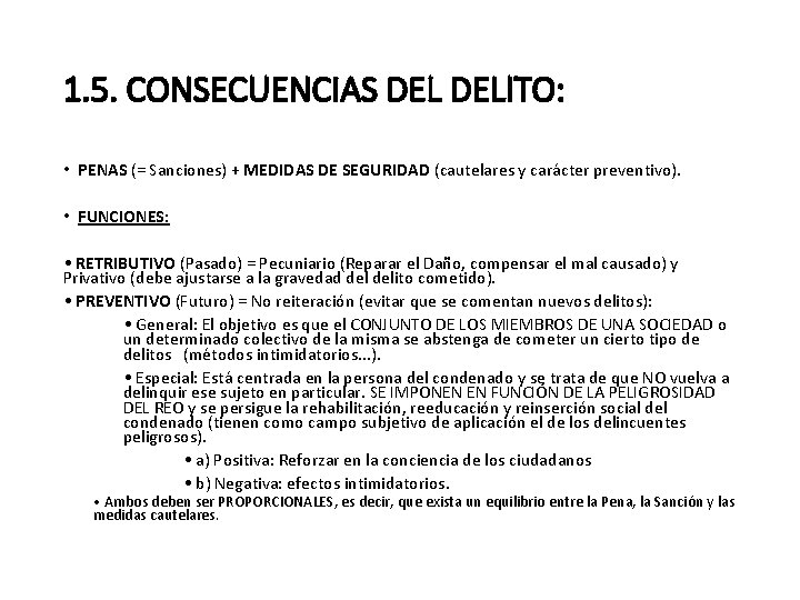 1. 5. CONSECUENCIAS DELITO: • PENAS (= Sanciones) + MEDIDAS DE SEGURIDAD (cautelares y