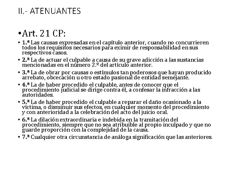 II. - ATENUANTES • Art. 21 CP: • 1. ª Las causas expresadas en