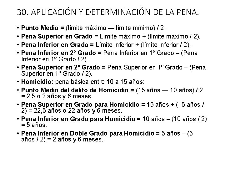 30. APLICACIÓN Y DETERMINACIÓN DE LA PENA. • • • Punto Medio = (límite