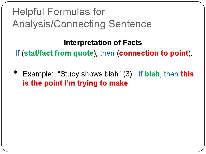 Helpful Formulas for Analysis/Connecting Sentence Interpretation of Facts If (stat/fact from quote), then (connection