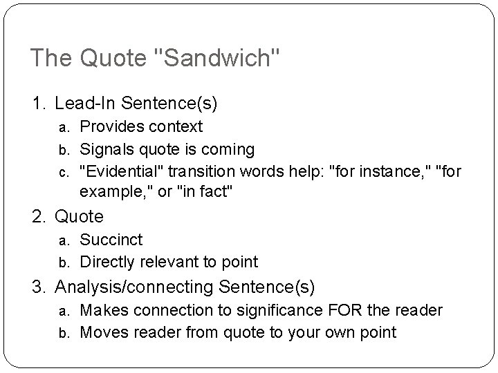 The Quote "Sandwich" 1. Lead-In Sentence(s) Provides context b. Signals quote is coming c.
