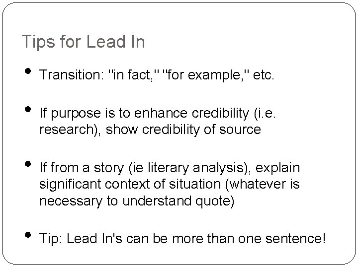 Tips for Lead In • • Transition: "in fact, " "for example, " etc.