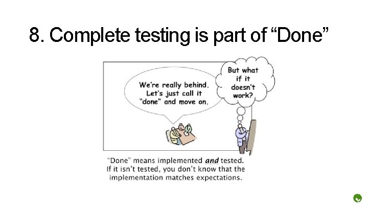 8. Complete testing is part of “Done” 