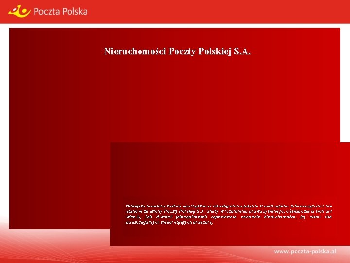 Nieruchomości Poczty Polskiej S. A. Niniejsza broszura została sporządzona i udostępniona jedynie w celu