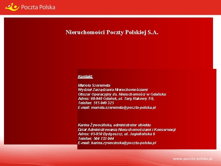 Nieruchomości Poczty Polskiej S. A. Kontakt: Mariola Szeremeta Wydział Zarządzania Nieruchomościami Obszar Operacyjny ds.