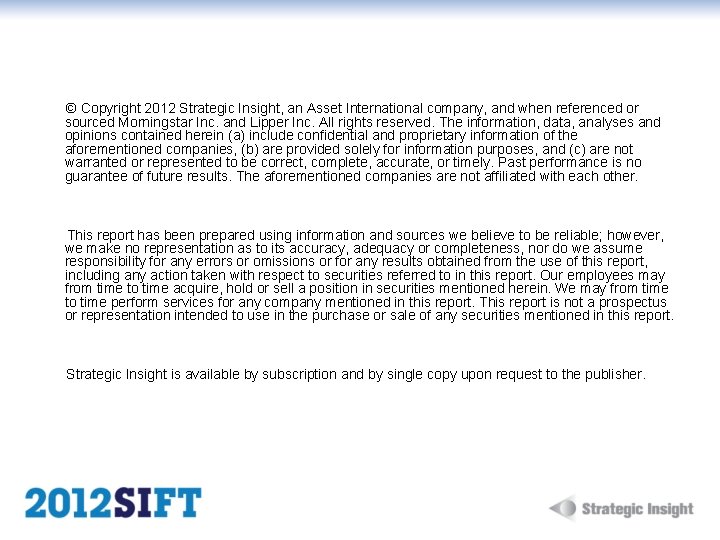  © Copyright 2012 Strategic Insight, an Asset International company, and when referenced or