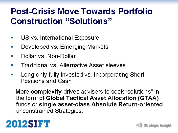Post-Crisis Move Towards Portfolio Construction “Solutions” § US vs. International Exposure § Developed vs.