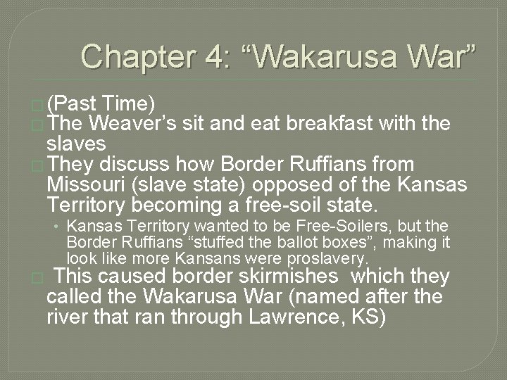 Chapter 4: “Wakarusa War” � (Past Time) � The Weaver’s sit and eat breakfast