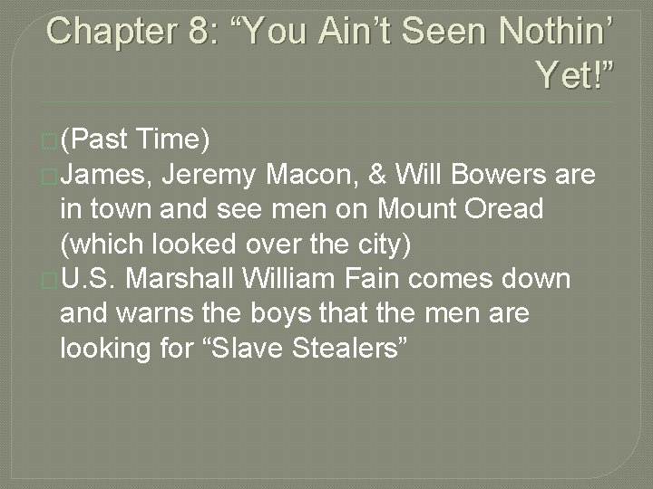Chapter 8: “You Ain’t Seen Nothin’ Yet!” �(Past Time) �James, Jeremy Macon, & Will