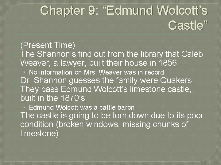 Chapter 9: “Edmund Wolcott’s Castle” � (Present Time) � The Shannon’s find out from