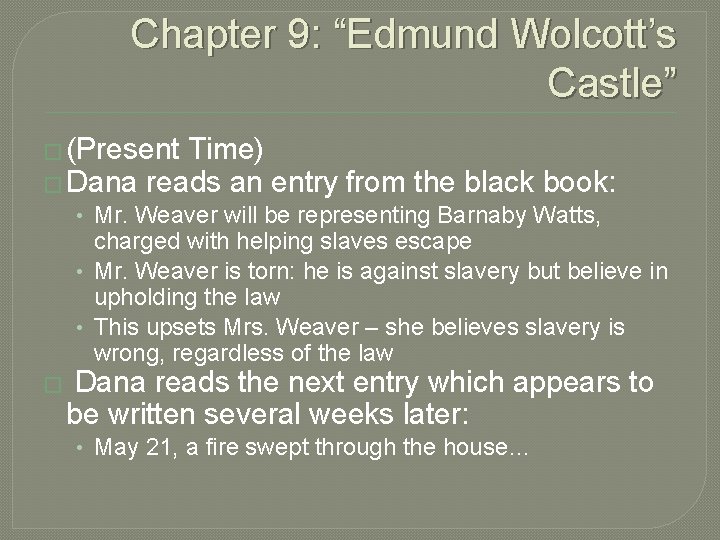 Chapter 9: “Edmund Wolcott’s Castle” � (Present Time) � Dana reads an entry from