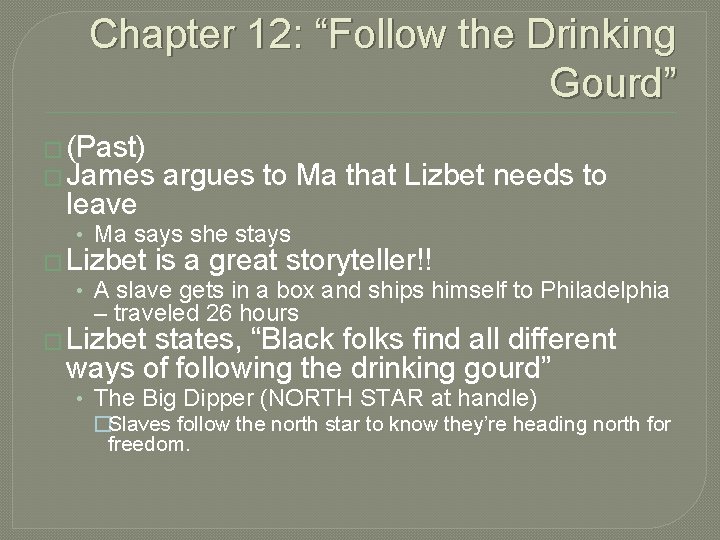 Chapter 12: “Follow the Drinking Gourd” � (Past) � James leave argues to Ma