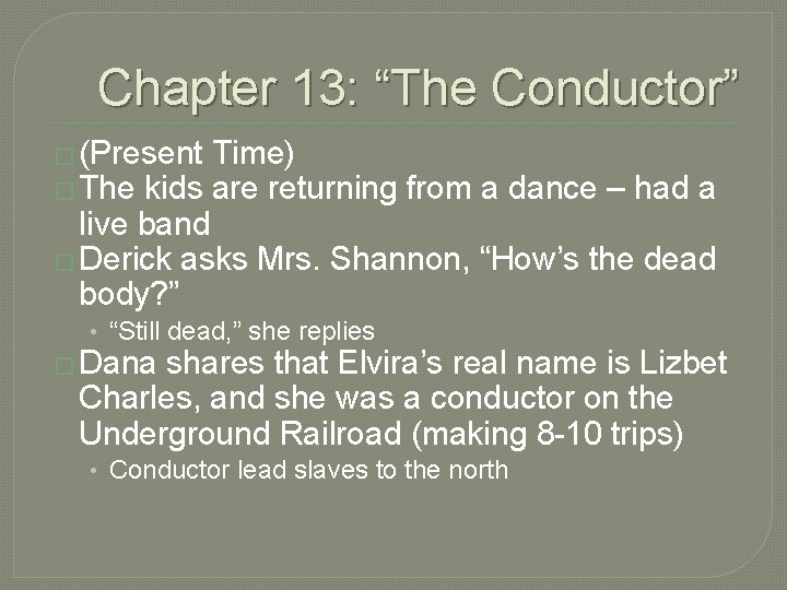 Chapter 13: “The Conductor” � (Present Time) � The kids are returning from a