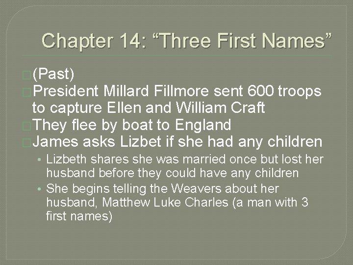 Chapter 14: “Three First Names” �(Past) �President Millard Fillmore sent 600 troops to capture
