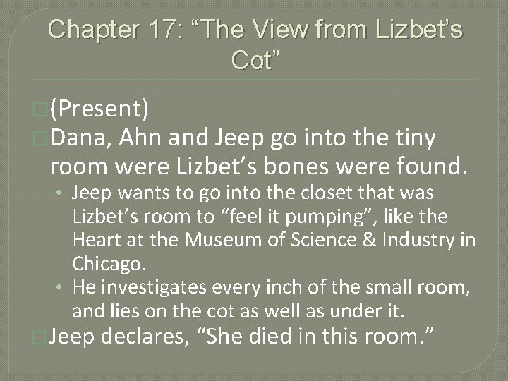 Chapter 17: “The View from Lizbet’s Cot” �(Present) �Dana, Ahn and Jeep go into