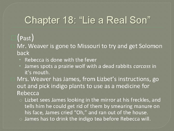 Chapter 18: “Lie a Real Son” �(Past) � Mr. Weaver is gone to Missouri