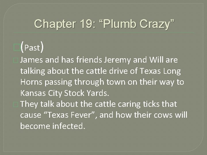 Chapter 19: “Plumb Crazy” �(Past) � James and has friends Jeremy and Will are