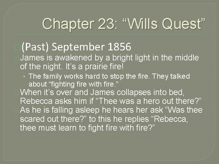 Chapter 23: “Wills Quest” �(Past) September 1856 � James is awakened by a bright