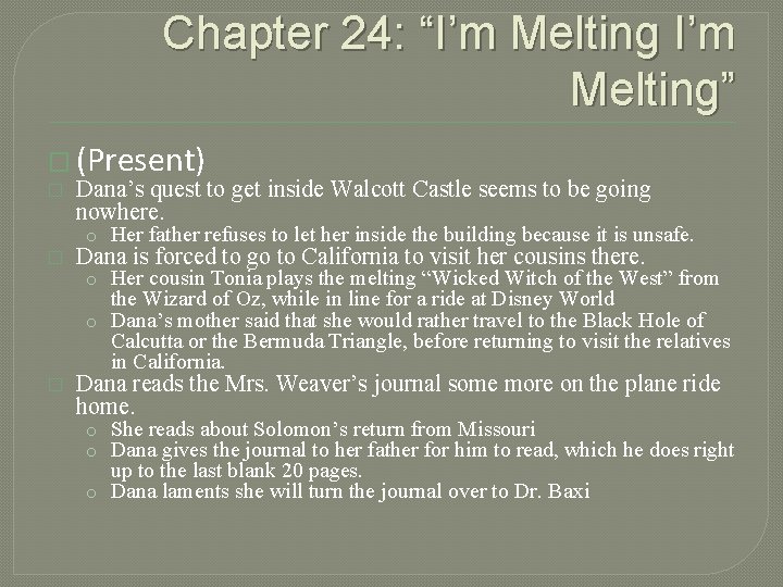 Chapter 24: “I’m Melting” � (Present) � Dana’s quest to get inside Walcott Castle