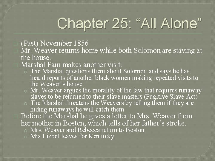 Chapter 25: “All Alone” � � � (Past) November 1856 Mr. Weaver returns home