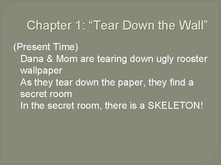 Chapter 1: “Tear Down the Wall” (Present Time) �Dana & Mom are tearing down