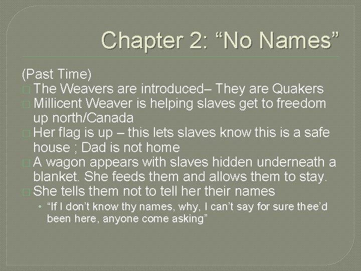 Chapter 2: “No Names” (Past Time) � The Weavers are introduced– They are Quakers