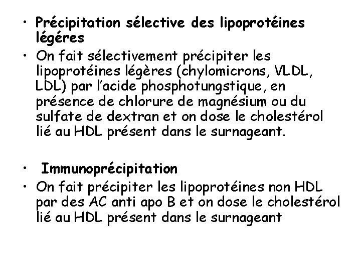  • Précipitation sélective des lipoprotéines légéres • On fait sélectivement précipiter les lipoprotéines