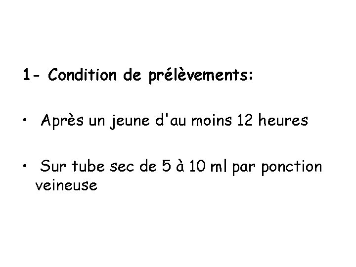 1 - Condition de prélèvements: • Après un jeune d'au moins 12 heures •