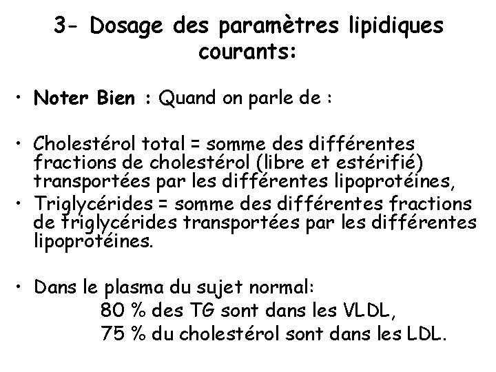 3 - Dosage des paramètres lipidiques courants: • Noter Bien : Quand on parle
