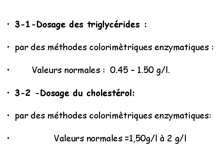  • 3 -1 -Dosage des triglycérides : • par des méthodes colorimètriques enzymatiques