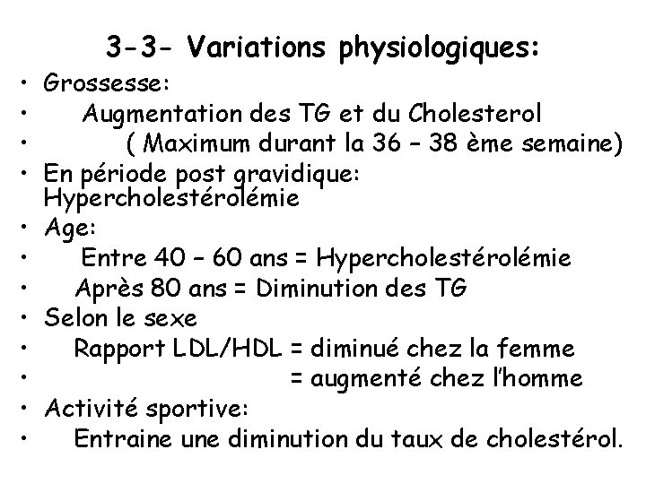 3 -3 - Variations physiologiques: • Grossesse: • Augmentation des TG et du Cholesterol