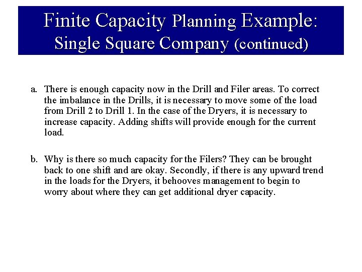 Finite Capacity Planning Example: Single Square Company (continued) a. There is enough capacity now