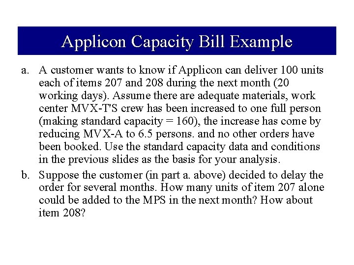 Applicon Capacity Bill Example a. A customer wants to know if Applicon can deliver