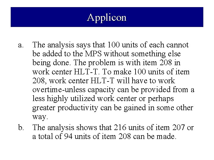 Applicon a. The analysis says that 100 units of each cannot be added to