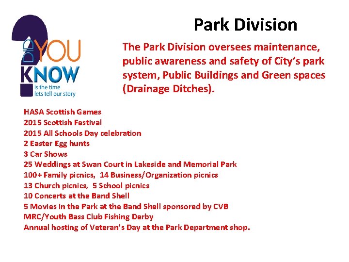 Park Division The Park Division oversees maintenance, public awareness and safety of City’s park