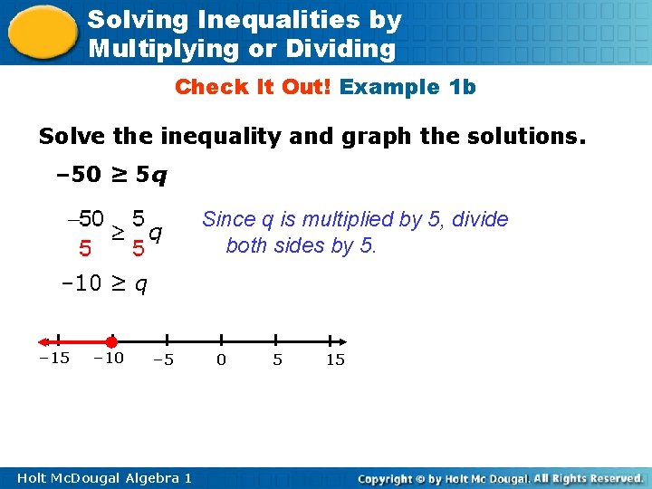 Solving Inequalities by Multiplying or Dividing Check It Out! Example 1 b Solve the