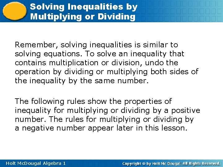 Solving Inequalities by Multiplying or Dividing Remember, solving inequalities is similar to solving equations.