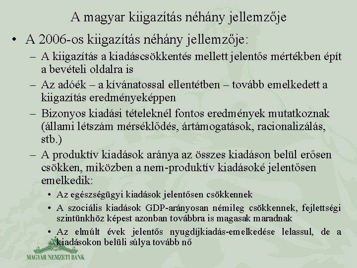A magyar kiigazítás néhány jellemzője • A 2006 -os kiigazítás néhány jellemzője: – A