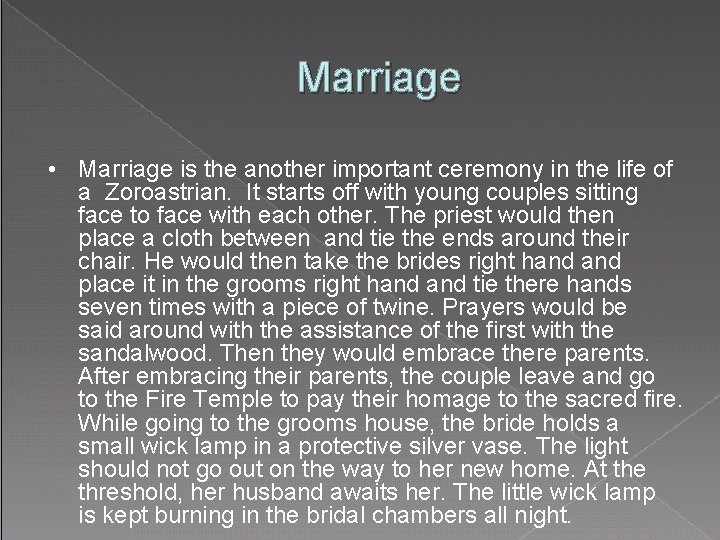 Marriage • Marriage is the another important ceremony in the life of a Zoroastrian.