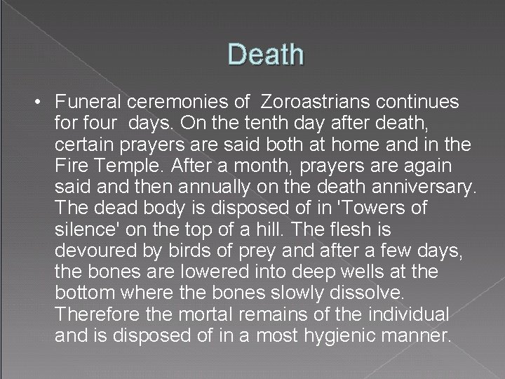 Death • Funeral ceremonies of Zoroastrians continues for four days. On the tenth day