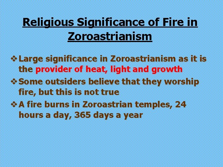 Religious Significance of Fire in Zoroastrianism v Large significance in Zoroastrianism as it is