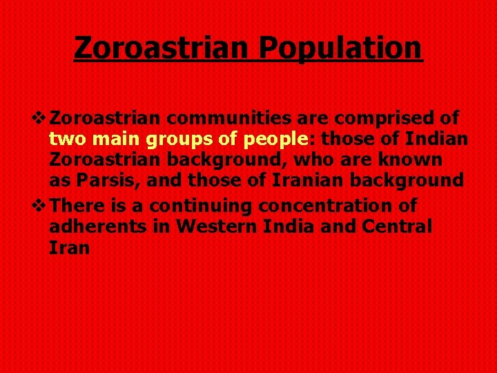 Zoroastrian Population v Zoroastrian communities are comprised of two main groups of people: those