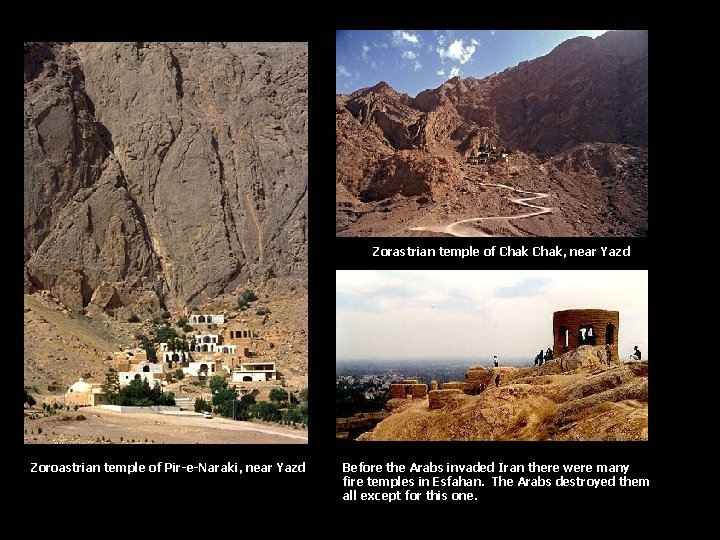 Zorastrian temple of Chak, near Yazd Zoroastrian temple of Pir-e-Naraki, near Yazd Before the