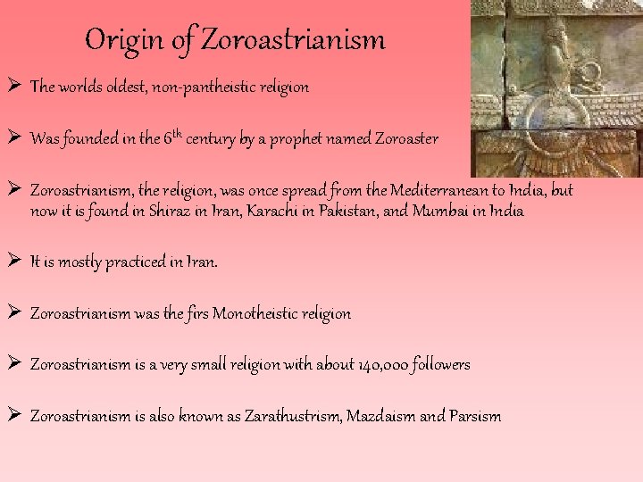 Origin of Zoroastrianism Ø The worlds oldest, non-pantheistic religion Ø Was founded in the