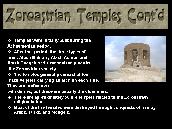 v Temples were initially built during the Achaemenian period. v After that period, the